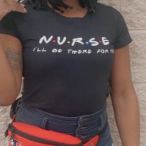 I’ll be there for you Nurse Shirt